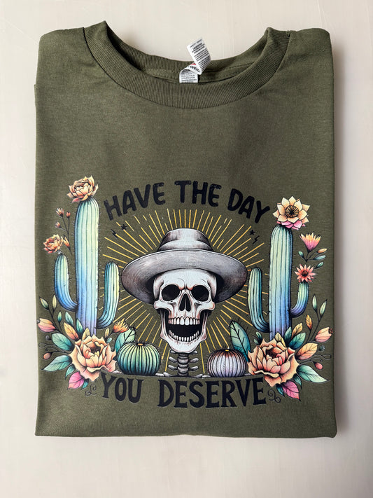 Have the day you deserve long sleeve